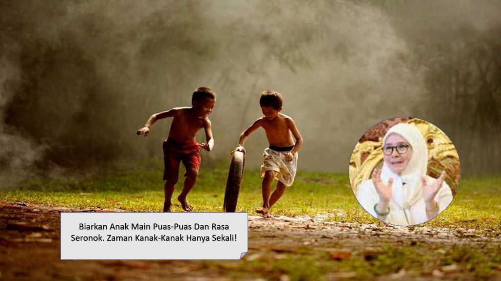 Biarkan Anak Main  Puas Puas Dan Rasa Seronok Zaman Kanak  